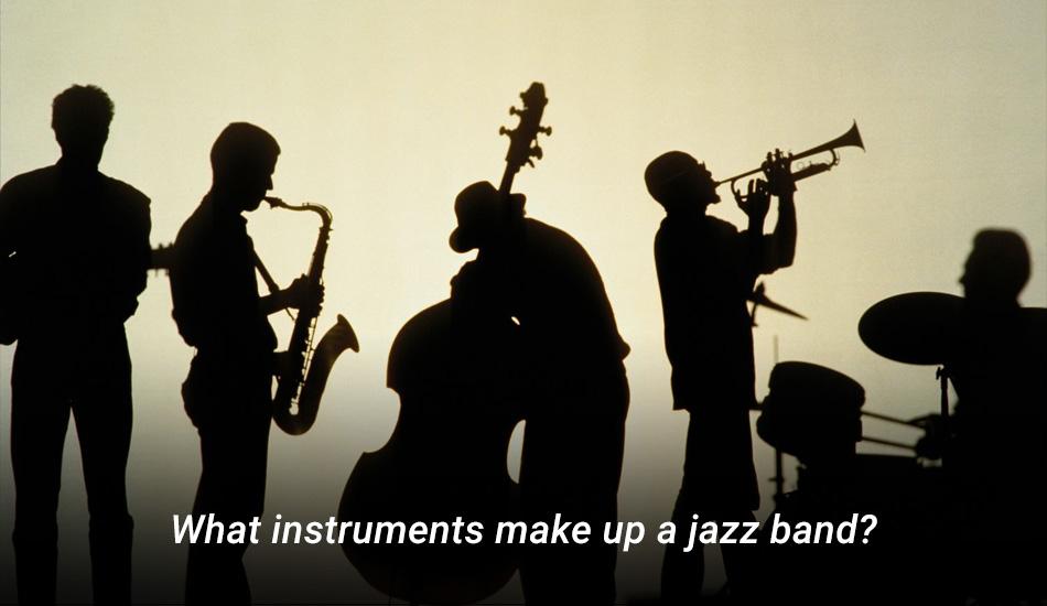 What instruments make up a jazz band