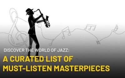 Discover the Captivating World of Jazz: A Curated List of Must-Listen Masterpieces