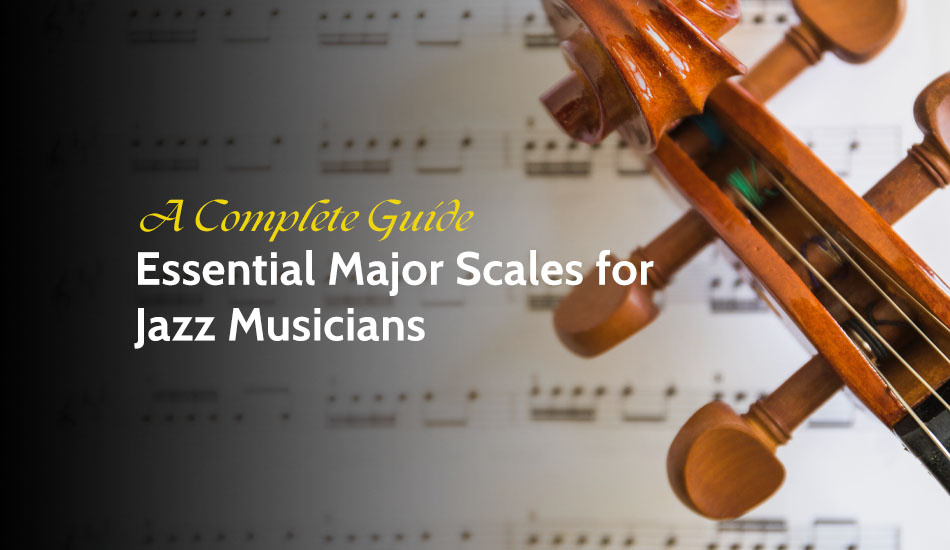 Essential Major Scales for Jazz Musicians
