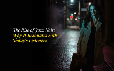 The Rise of Jazz Noir: Exploring Its Resonance with Today’s Listeners