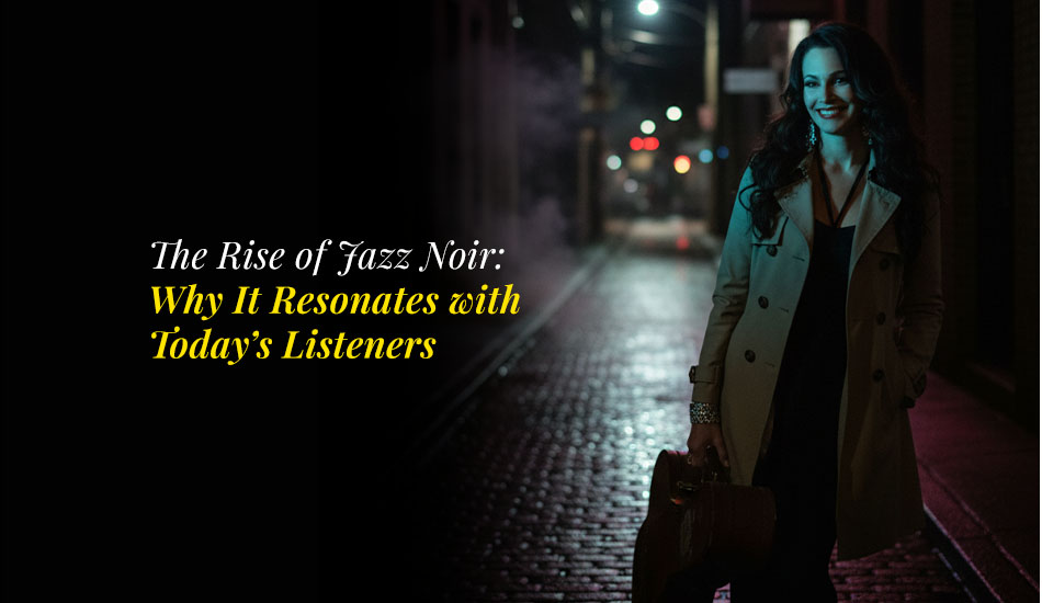 Rise of Jazz Noir in Modern Listeners
