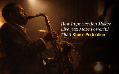 How Imperfection Makes Live Jazz More Powerful Than Studio Perfection